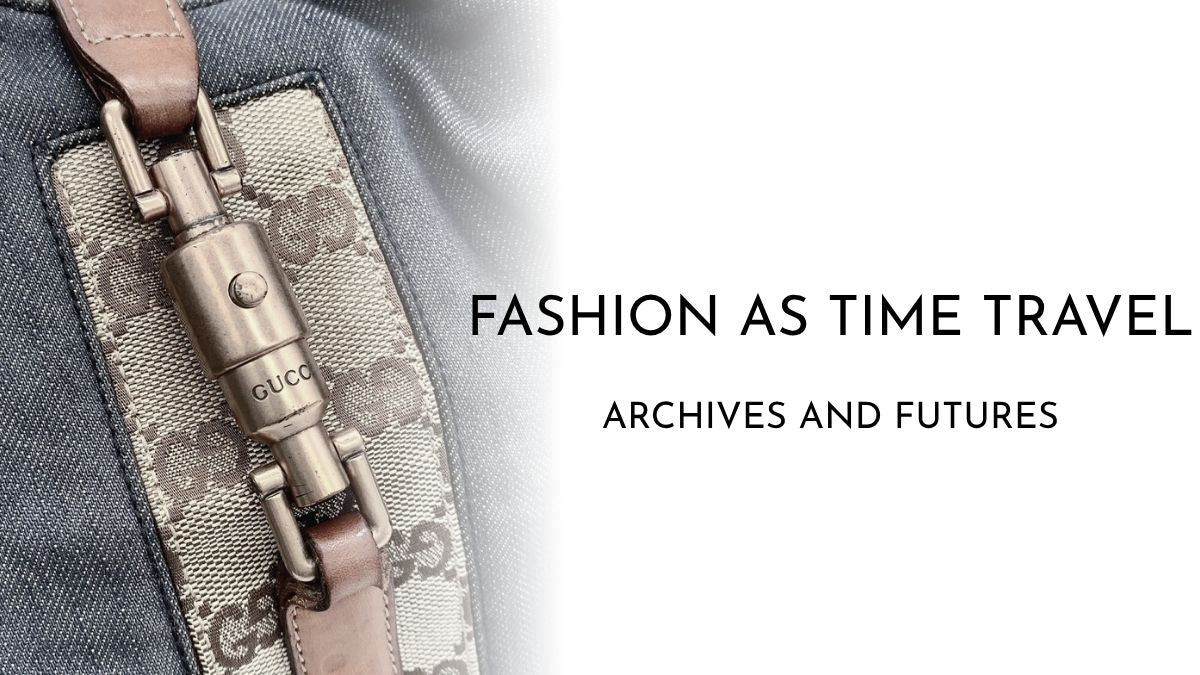 Fashion as Time Travel: Why Designers Look to the Past for the Future